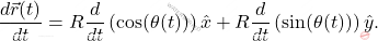\[ 	\frac{d\vec{r}(t)}{dt} = R \frac{d}{dt} \left( \cos(\theta(t)) \right) \hat{x} + R \frac{d}{dt} \left( \sin(\theta(t)) \right) \hat{y}. 	\]