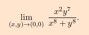 \[\boxcolorato{analisi}{\lim_{(x,y)\to (0,0)} \;\dfrac{x^2y^7}{x^8+y^8}.}\]