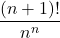 \dfrac{(n+1)!}{n^n}