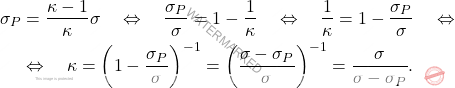 \begin{align*} \sigma_P&={\kappa-1\over \kappa}\sigma \quad\Leftrightarrow\quad {\sigma_P\over \sigma}=1-{1\over \kappa} \quad\Leftrightarrow\quad {1\over \kappa}=1-{\sigma_P\over \sigma}\quad \Leftrightarrow \quad\\ &\Leftrightarrow \quad \kappa=\bigg(1-{\sigma_P\over \sigma}\bigg)^{-1}=\left(\dfrac{\sigma-\sigma_P}{\sigma}\right)^{-1}=\dfrac{\sigma}{\sigma-\sigma_P}. \end{align*}