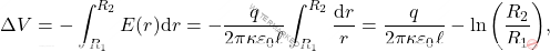\begin{equation*} \Delta V = -\int_{R_1}^{R_2}E(r)\text{d}r=-{q\over 2\pi\kappa\varepsilon_0\ell}\int_{R_1}^{R_2}{\text{d}r\over r}={q\over 2\pi\kappa\varepsilon_0\ell}-\ln\bigg({R_2\over R_1}\bigg), \end{equation*}