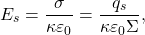 \begin{equation*} E_s={\sigma\over \kappa\varepsilon_0}={q_s\over \kappa\varepsilon_0\Sigma}, \end{equation*}