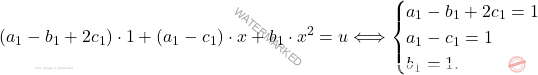 \[(a_1-b_1+2c_1)\cdot1+(a_1-c_1)\cdot x +b_1\cdot x^2=u \Longleftrightarrow \begin{cases} a_1-b_1+2c_1=1\\ a_1-c_1=1\\ b_1=1. \end{cases}\]