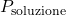 P_{\text{soluzione}}