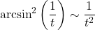 \arcsin^2{\left(\dfrac{1}{t}\right)} \sim \dfrac{1}{t^2}