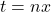 t= nx