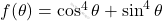 f(\theta)=\cos^4\theta+\sin^4\theta