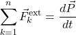 \begin{equation*} \sum_{k=1}^{n}\vec{F}^{\text{ext}}_k=\dfrac{d\vec{P}}{dt} \end{equation*}