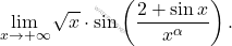 \[ \lim_{x \to +\infty} \sqrt{x} \cdot \sin \left( \frac{2 + \sin x}{x^\alpha} \right). \]