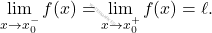 \displaystyle \lim_{x \to x_0^-} f(x) = \lim_{x \to x_0^+} f(x) = \ell.
