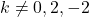 k\neq0,2,-2