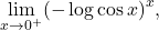 \begin{equation*} \lim_{x \to 0^+} (-\log \cos x)^x, \end{equation*}