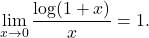 \begin{equation*} \lim_{x \to 0} \frac{\log(1+x)}{x} = 1. \end{equation*}