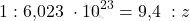 \[ 1 : \text{6,023  } \cdot 10^{23} =\text{9,4  }: z  \]
