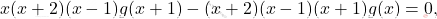 \[x(x+2)(x-1)g(x+1)-(x+2)(x-1)(x+1)g(x)=0,\]