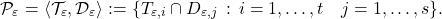 \[\mathcal P_\varepsilon = \langle \mathcal T_\varepsilon , \mathcal D_\varepsilon \rangle:= \{T_{\varepsilon, i} \cap D_{\varepsilon, j} \, : \,  {i=1, \dots ,t \quad j=1, \dots, s} \}.\]