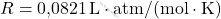 R = \text{0,0821} \, \text{L} \cdot \text{atm}/(\text{mol} \cdot \text{K})