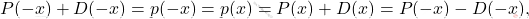 \[P(-x)+D(-x)=p(-x)=p(x)=P(x)+D(x)=P(-x)-D(-x),\]