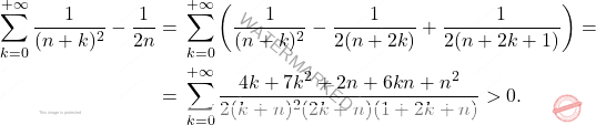 \[\begin{aligned} 			\sum_{k=0}^{+\infty}\frac{1}{(n+k)^2} - \frac{1}{2n} = {} & \sum_{k=0}^{+\infty}\left(\frac{1}{(n+k)^2} - \frac{1}{2(n+2k)}+\frac{1}{2(n+2k+1)}\right) = \\ 			={} & \sum_{k=0}^{+\infty}\frac{4 k + 7 k^2 + 2 n + 6 k n + n^2}{2 (k + n)^2 (2 k + n) (1 + 2 k + n)} > 0. 	\end{aligned}\]