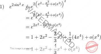 \[ \begin{aligned} 1) \quad e^{2 \sin^2 x} &= e^{2 \left( x^2 - \frac{x^3}{6} + o(x^3) \right)^2} \\ &= e^{2 \left( x^2 - \frac{x^4}{3} + o(x^4) \right)} \\ &= e^{2x^2 - \frac{2}{3} x^4 + o(x^4)} \\ &= 1 + 2x^2 - \frac{2}{3} x^4 + \frac{1}{2} (4x^4) + o(x^4) \\ &= 1 + 2x^2 + \frac{4}{3} x^4 + o(x^4) \end{aligned} \]