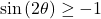 \[\sin\left(2\theta\right)\geq -1\]