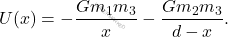 \begin{equation*} 	U(x)=-\dfrac{Gm_1m_3}{x}-\dfrac{Gm_2m_3}{d-x}. \end{equation*}