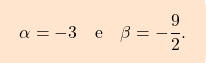 \[\boxcolorato{analisi}{\alpha = -3 \quad \text{e} \quad \beta = -\frac{9}{2}. }\]