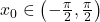 x_0 \in \left( -\frac{\pi}{2}, \frac{\pi}{2} \right)