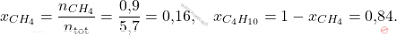 \[ x_{CH_4} = \frac{n_{CH_4}}{n_{\text{tot}}} = \frac{\text{0,9}}{\text{5,7}} = \text{0,16}, \quad x_{C_4H_{10}} = 1 - x_{CH_4} = \text{0,84}. \]