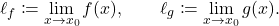 \begin{equation*} \ell_f \coloneqq \lim_{x \to x_0} f(x), \qquad \ell_g \coloneqq \lim_{x \to x_0} g(x). \end{equation*}