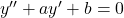 y''+ay'+b=0