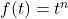 f(t)=t^{n}