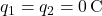 q_1=q_2=0\,\text{C}