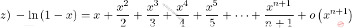 \begin{equation*}    z)\,-\ln\left(1-x\right)=x+\dfrac{x^2}{2}+\dfrac{x^3}{3}+\dfrac{x^4}{4}+\dfrac{x^5}{5}+\dots+\dfrac{x^{n+1}}{n+1}+o\left(x^{n+1}\right)  \end{equation*}