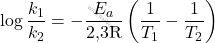 \[ \log \frac{k_1}{k_2} = -\frac{E_a}{\text{2,3R}} \left( \frac{1}{T_1} - \frac{1}{T_2} \right) \]