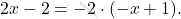 \[2x-2= -2\cdot(-x+1).\]