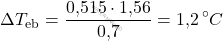 \[ \Delta T_{\text{eb}} = \frac{\text{0,515} \cdot \text{1,56}}{\text{0,7}} = \text{1,2} \, ^\circ C \]