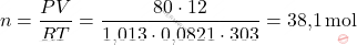 \[ n = \frac{PV}{RT} = \frac{80 \cdot 12}{\text{1,013} \cdot \text{0,0821} \cdot 303} = \text{38,1} \, \text{mol} \]