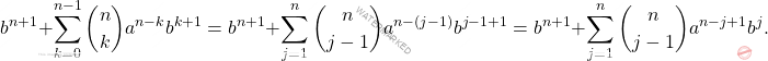 \[b^{n+1}+\sum_{k=0}^{n-1}\binom{n}{k}a^{n-k}b^{k+1}=b^{n+1}+\sum_{j=1}^{n}\binom{n}{j-1}a^{n-(j-1)}b^{j-1+1}=b^{n+1}+\sum_{j=1}^{n}\binom{n}{j-1}a^{n-j+1}b^{j}.\]