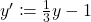 y'\coloneqq \frac{1}{3}y-1