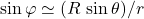\sin\varphi\simeq(R\,\sin\theta)/r