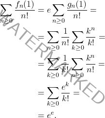 \[\begin{aligned} 	\sum_{n\ge0}\dfrac{f_n(1)}{n!} 	&= 	e\sum_{n\ge0}\dfrac{g_n(1)}{n!}= 	\\ 	&= 	\sum_{n\ge0}\dfrac{1}{n!}\sum_{k\ge0}\dfrac{k^n}{k!}=\\ 	&=\sum_{k\ge0}\dfrac{1}{k!}\sum_{n\ge0}\dfrac{k^n}{n!}= 	\\ 	&= 	\sum_{k\ge0}\dfrac{e^k}{k!}= 	\\ 	&= 	e^e. \end{aligned}\]