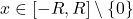 x \in [-R, R] \setminus \{0\}