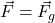 \vec{F}=\vec{F}_g