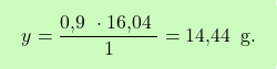 \[\boxcolorato{chimica}{y = \frac{\text{0,9 } \cdot \text{16,04 }}{1} = \text{14,44 } \, \text{g}. }\]