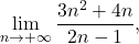\[ \lim_{n \to +\infty} \dfrac{3n^2 + 4n}{2n - 1}, \]
