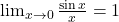 \lim_{x \to 0} \frac{\sin x}{x}=1