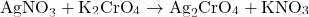 \[ \text{AgNO}_3 + \text{K}_2 \text{CrO}_4 \rightarrow \text{Ag}_2 \text{CrO}_4 + \text{KNO}_3 \]