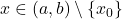 x \in (a,b)\setminus \{x_0 \}