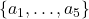 \{a_1,\dots,a_5\}
